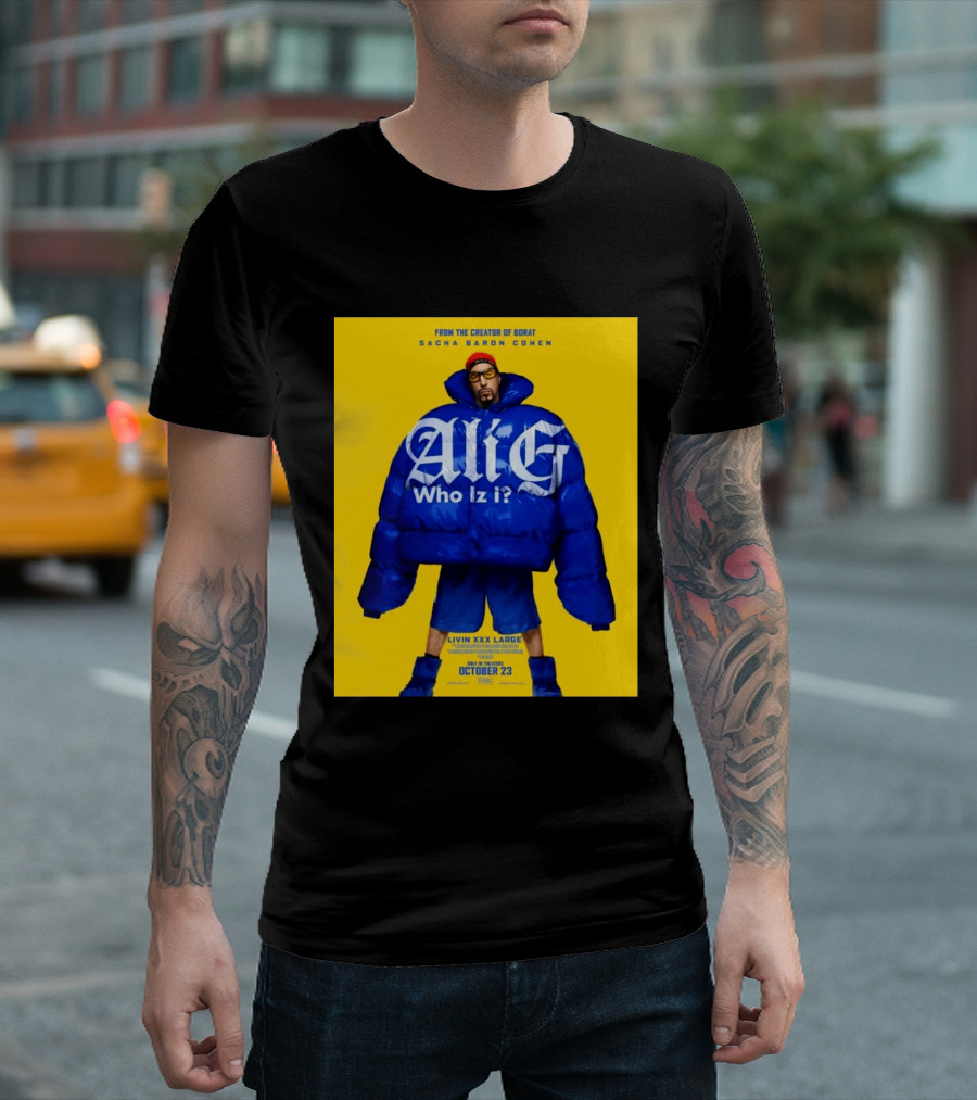 From The Creator Of Borat Sacha Baron Cohen Ali G Who Iz I Livin XXX Large October 23 2026 T-Shirt