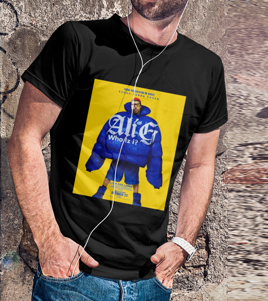 From The Creator Of Borat Sacha Baron Cohen Ali G Who Iz I Livin XXX Large October 23 2026 T-Shirt