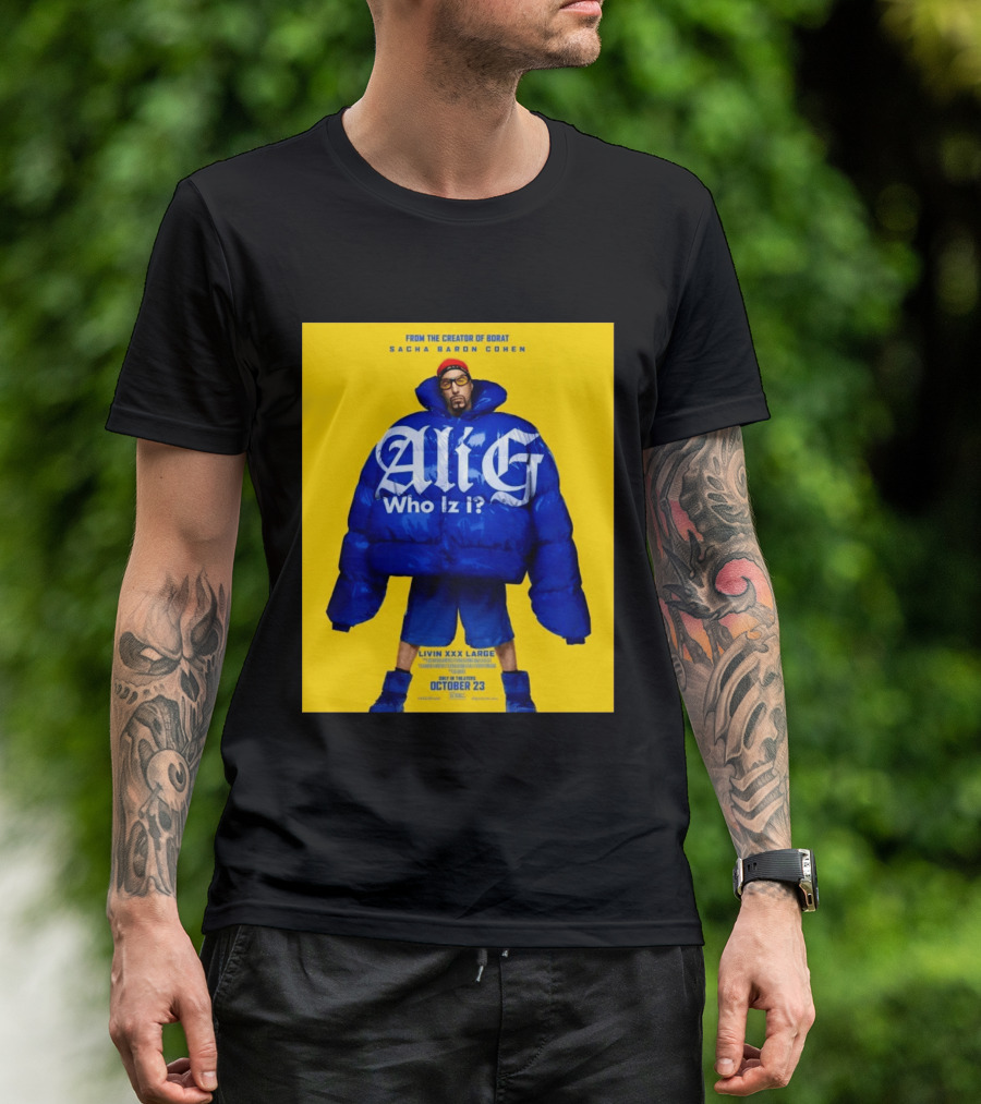 From The Creator Of Borat Sacha Baron Cohen Ali G Who Iz I Livin XXX Large October 23 2026 T-Shirt
