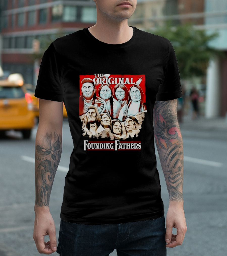 The Original Founding Fathers Native American Leaders Chiefs T-Shirt