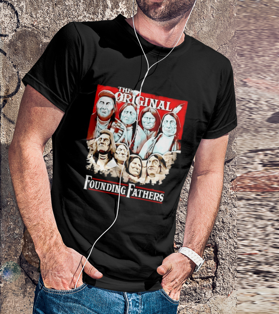 The Original Founding Fathers Native American Leaders Chiefs T-Shirt