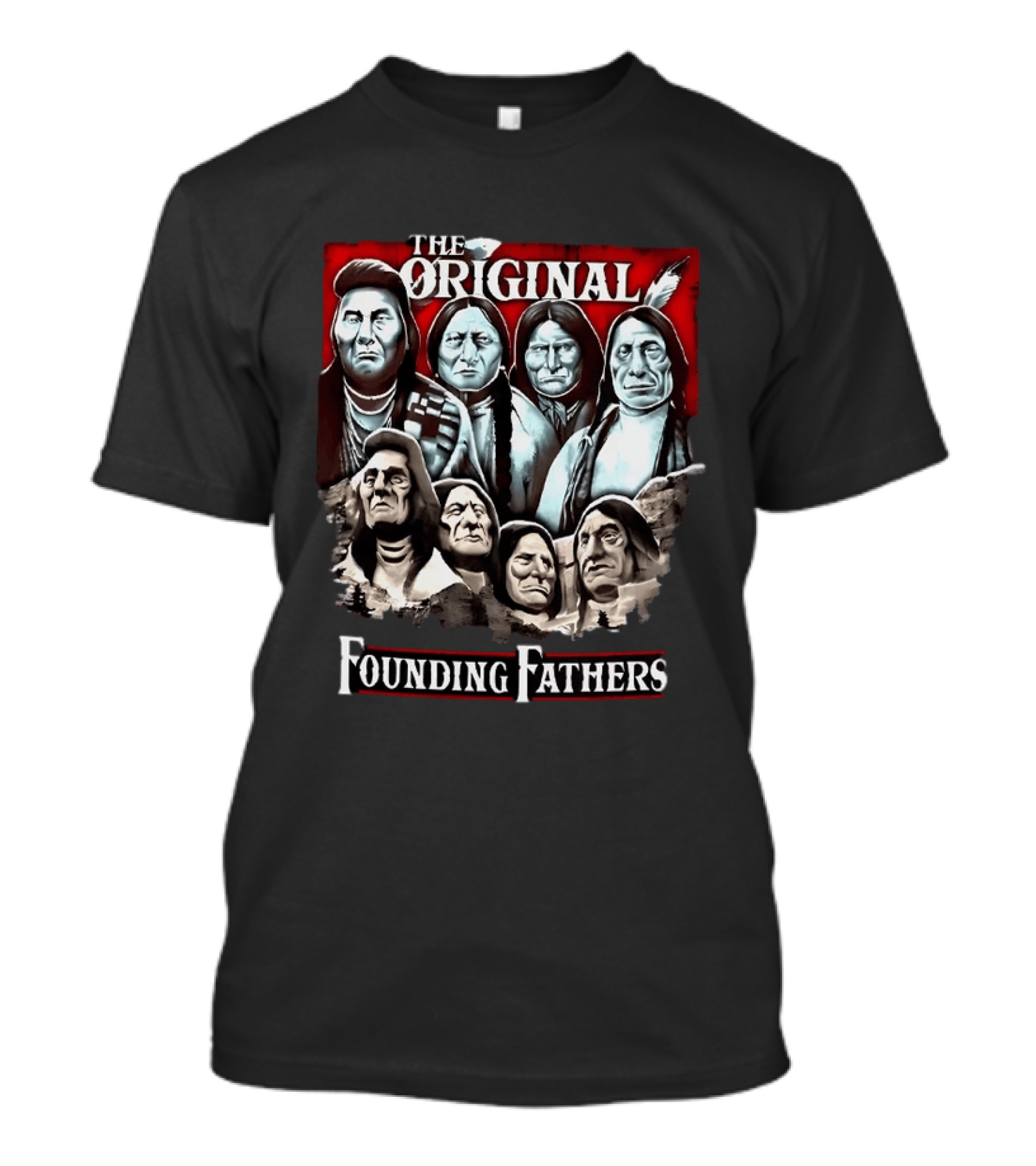 The Original Founding Fathers Native American Chiefs T-Shirt