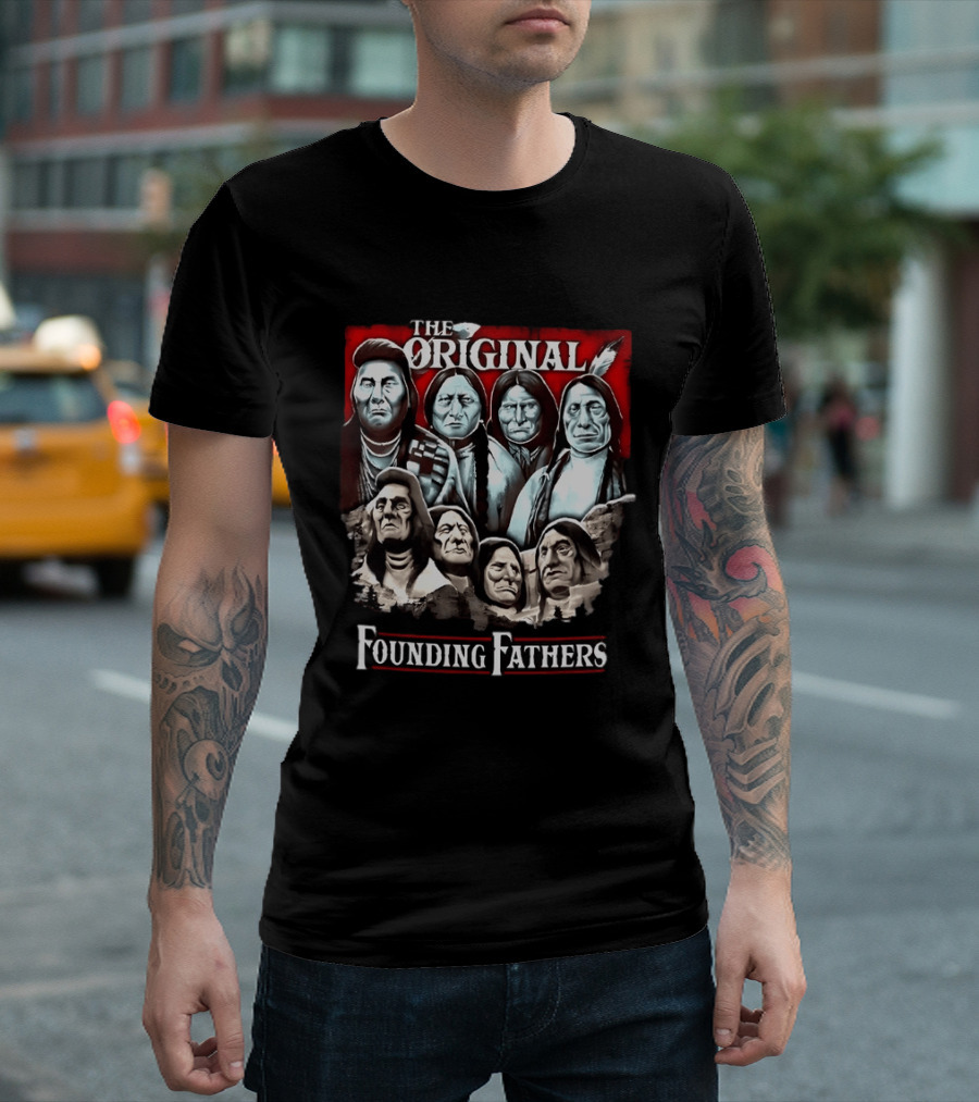 The Original Founding Fathers Native American Chiefs T-Shirt