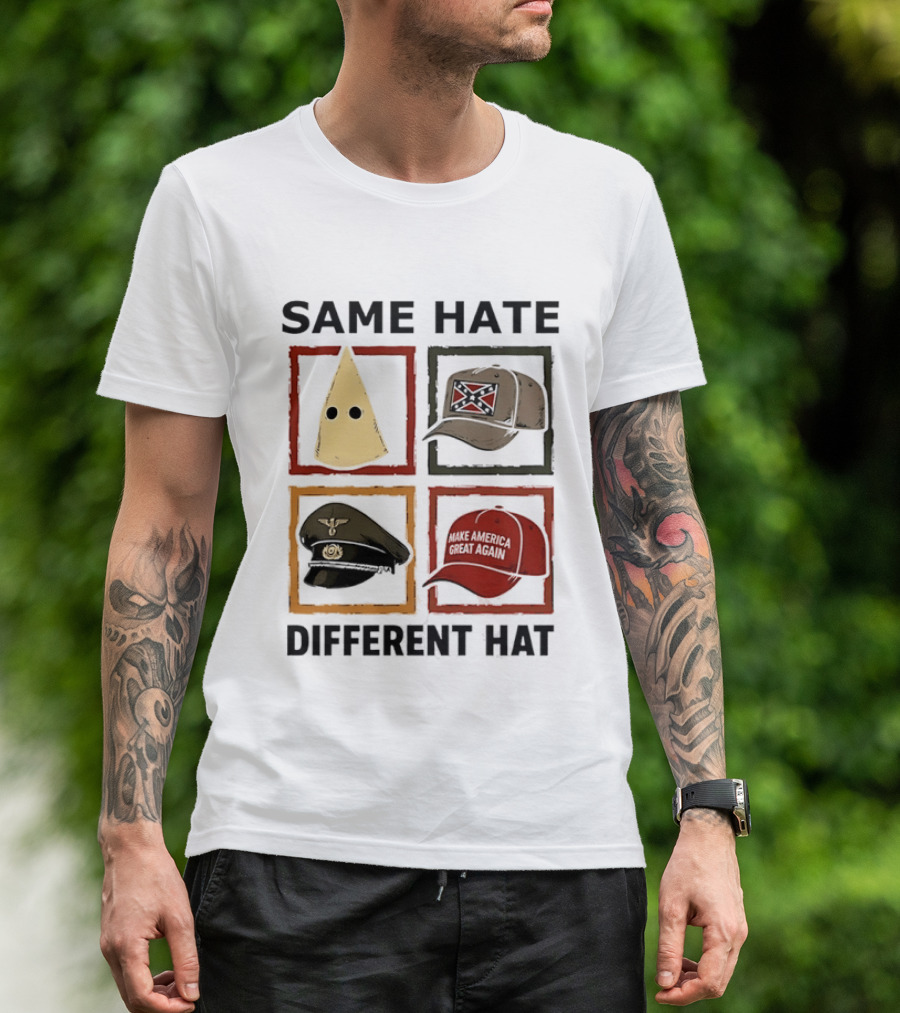 Same Hate Different Hat Klansman Cap Confederate Nazi Make America Great Again T-Shirt