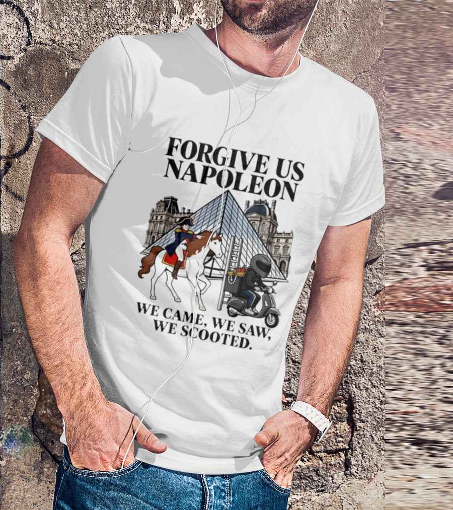 Forgive Us Napoleon We Came We Saw We Scooted Louvre Pyramid Scooter Horse Rider T-Shirt