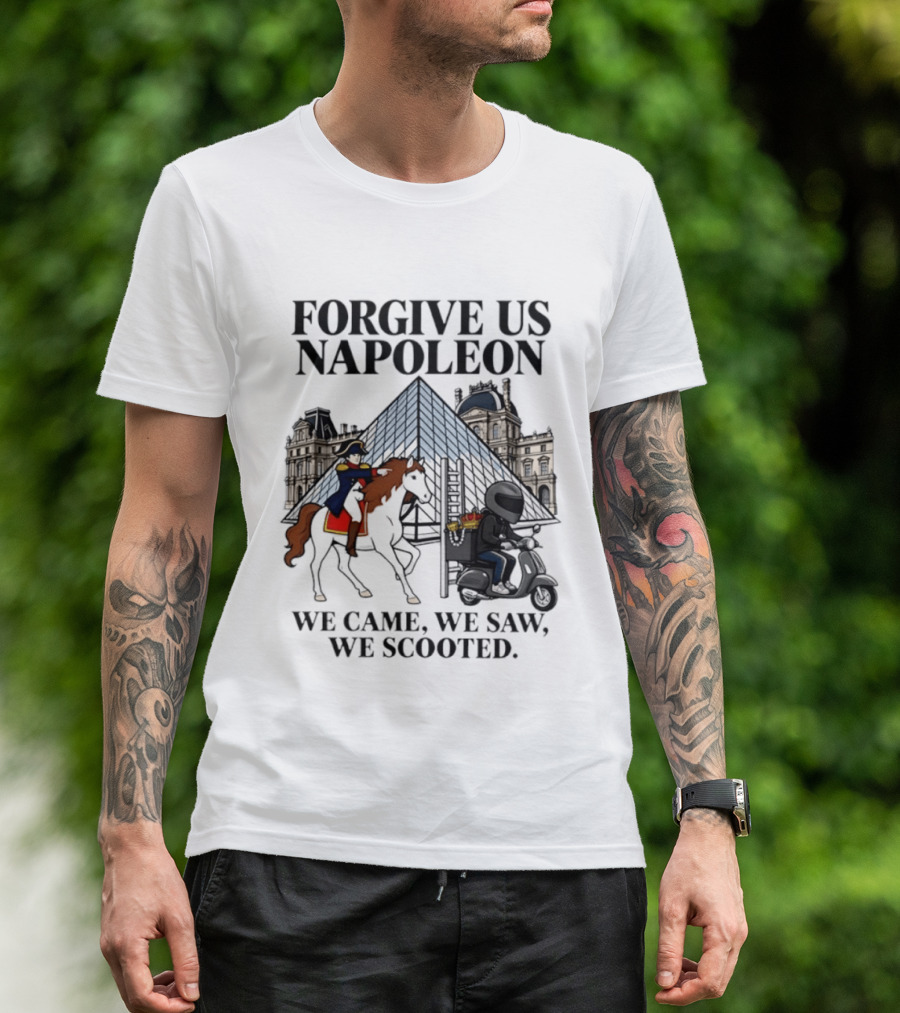 Forgive Us Napoleon We Came We Saw We Scooted Louvre Pyramid Scooter Horse Rider T-Shirt