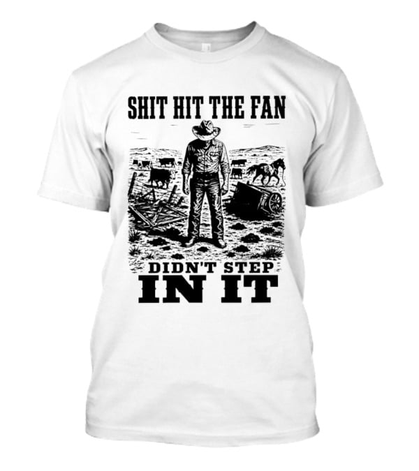 Shit Hit The Fan Didn't Step In It Cowboy Scene T-Shirt