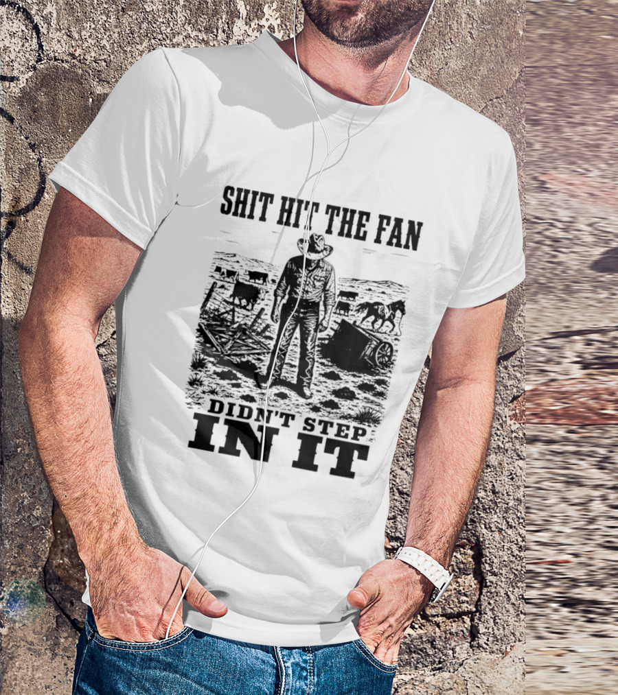 Shit Hit The Fan Didn't Step In It Cowboy Scene T-Shirt