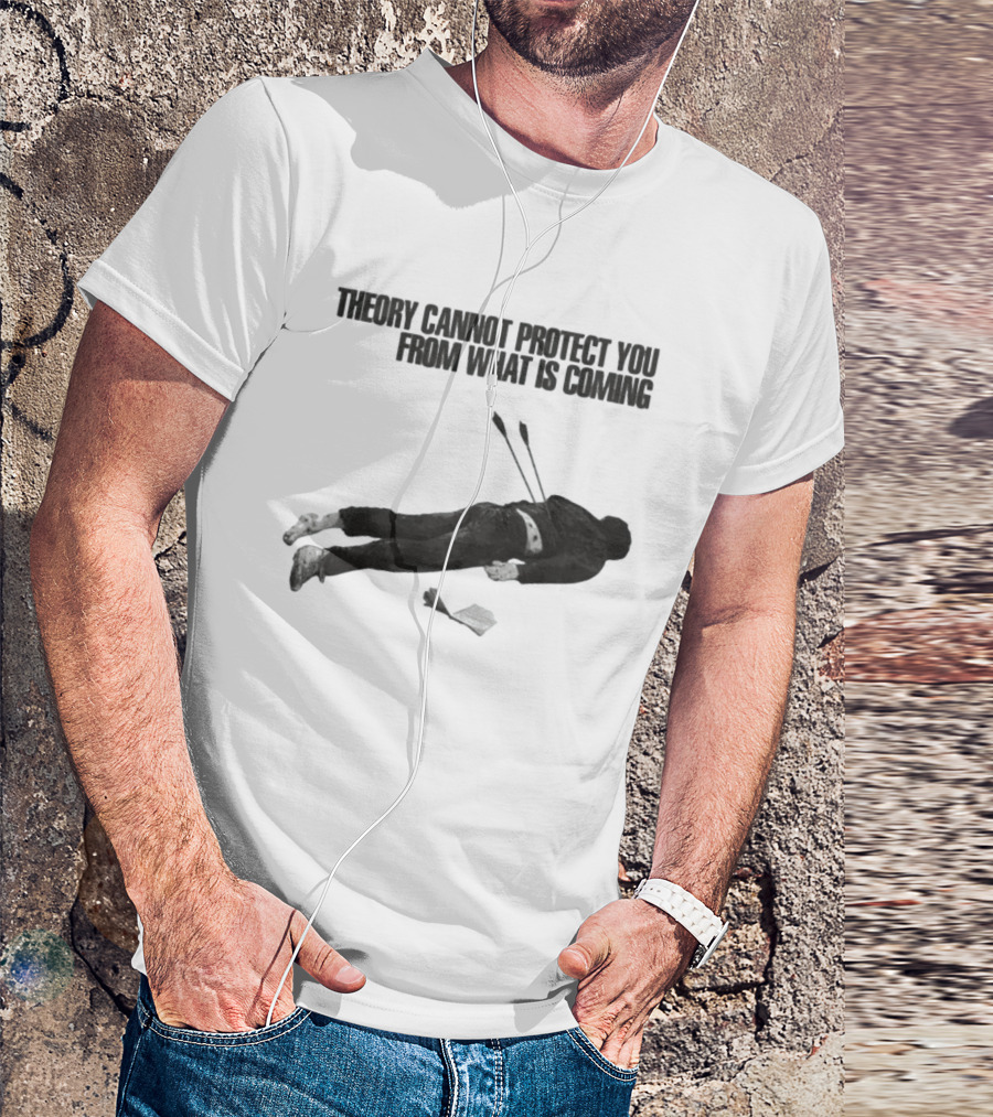 Theory Cannot Protect You From What Is Coming Fallen Figure With Arrows T-Shirt
