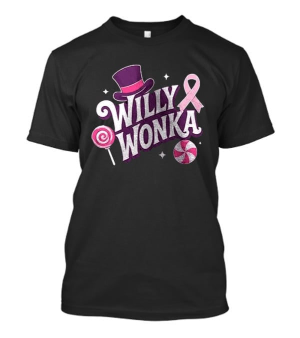 Willy Wonka Pink Ribbon Sweetness Strength And Sparkle With Candy And Top Hat T-Shirt