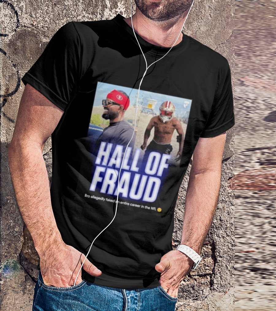 Daejon Love Hall Of Fraud Fake 49ers NFL Career Allegation T-Shirt