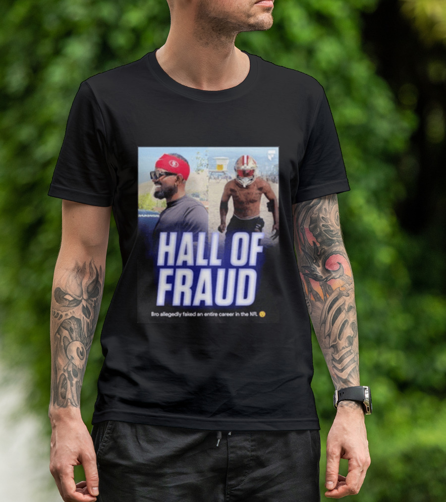 Daejon Love Hall Of Fraud Fake 49ers NFL Career Allegation T-Shirt