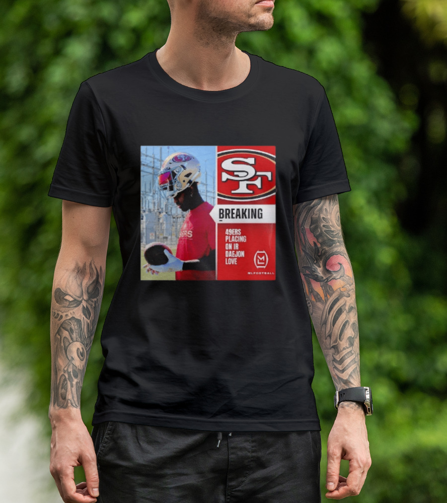 Daejon Love 49ers Placing On IR Breaking News SF Football T-Shirt