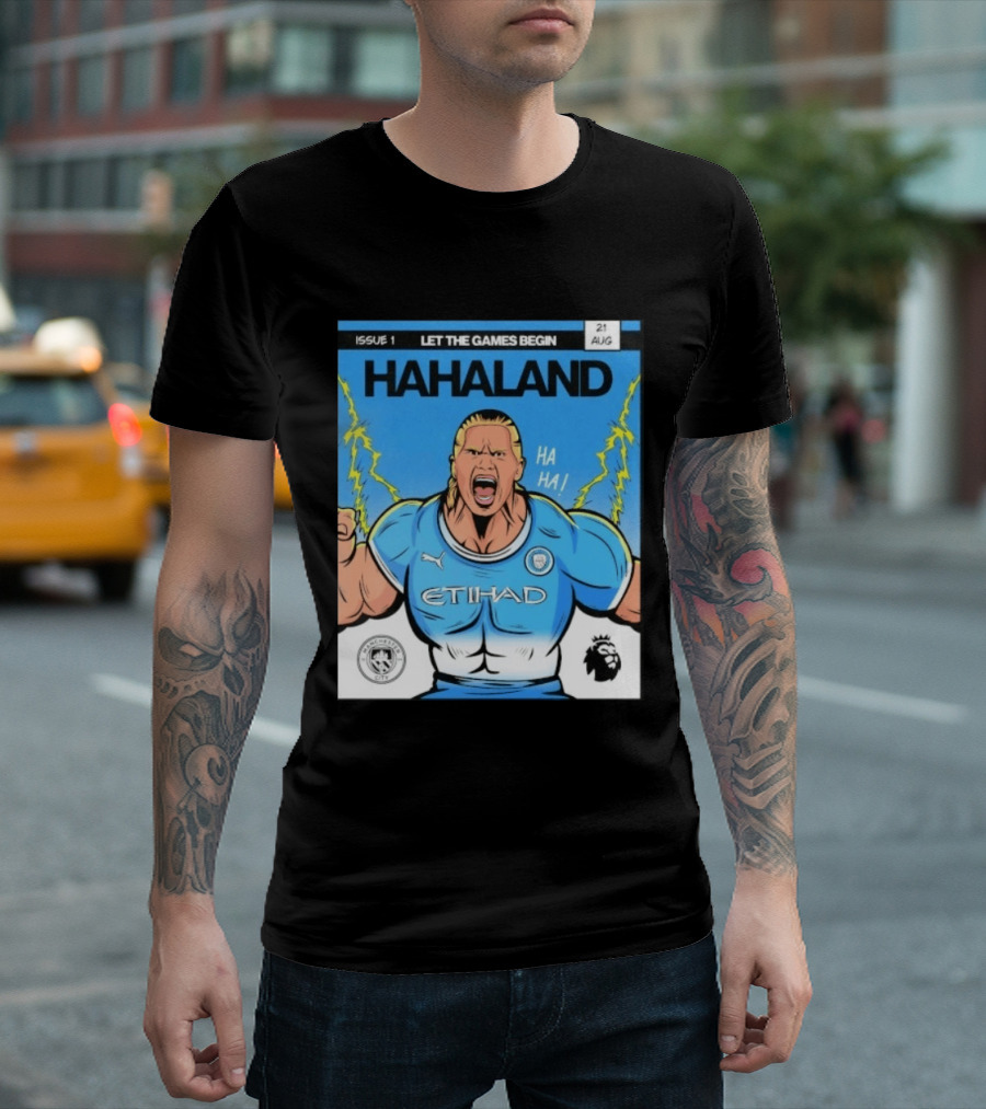 Erling Haaland Hahaland Manchester City Let The Games Begin Issue 1 HA HA Etihad Premier League 21 Aug T-Shirt