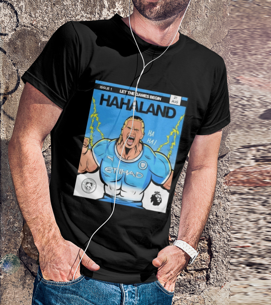 Erling Haaland Hahaland Manchester City Let The Games Begin Issue 1 HA HA Etihad Premier League 21 Aug T-Shirt