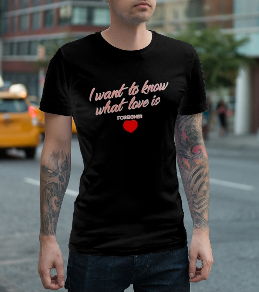Foreigner I Want To Know What Love Is Heart T-Shirt