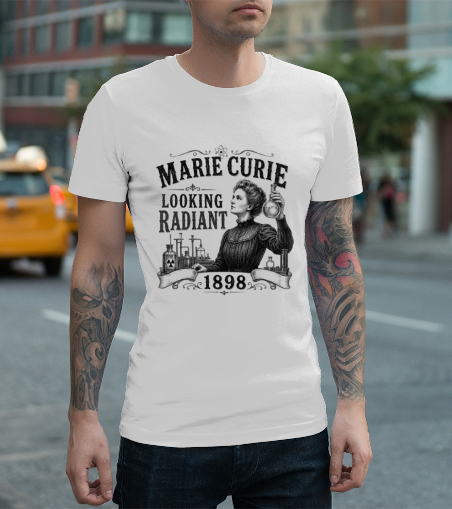 Marie Curie Looking Radiant Science Pioneer 1898 T-Shirt