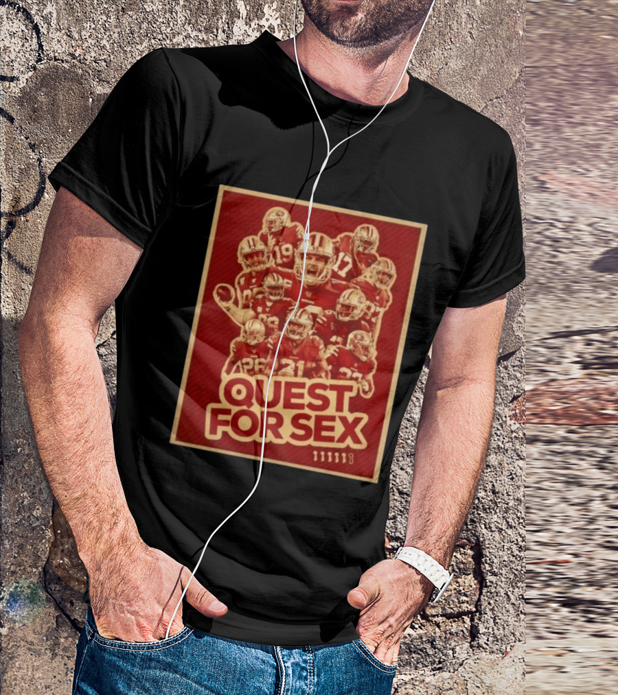 San Francisco 49ers Quest For Sex Football T-Shirt