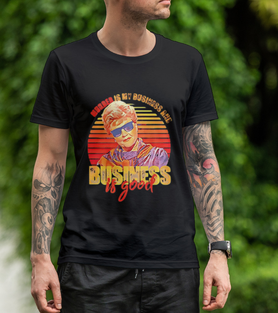 Angela Lansbury Murder She Wrote Murder Is My Business Business Is Good Fun T-Shirt