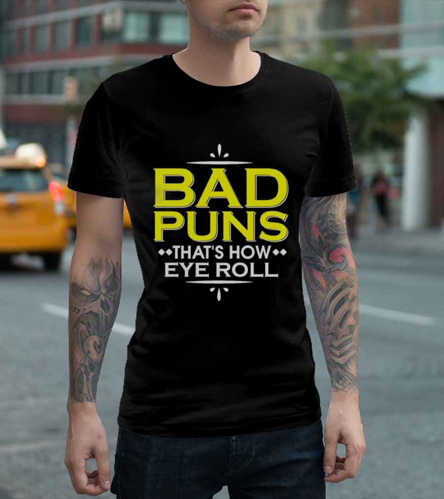 Bad Puns That's How Eye Roll Dad Joke Wordplay T-Shirt