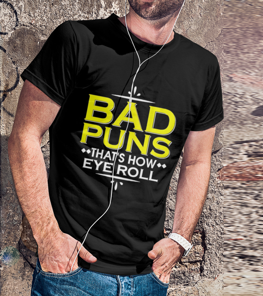 Bad Puns That's How Eye Roll Dad Joke Wordplay T-Shirt