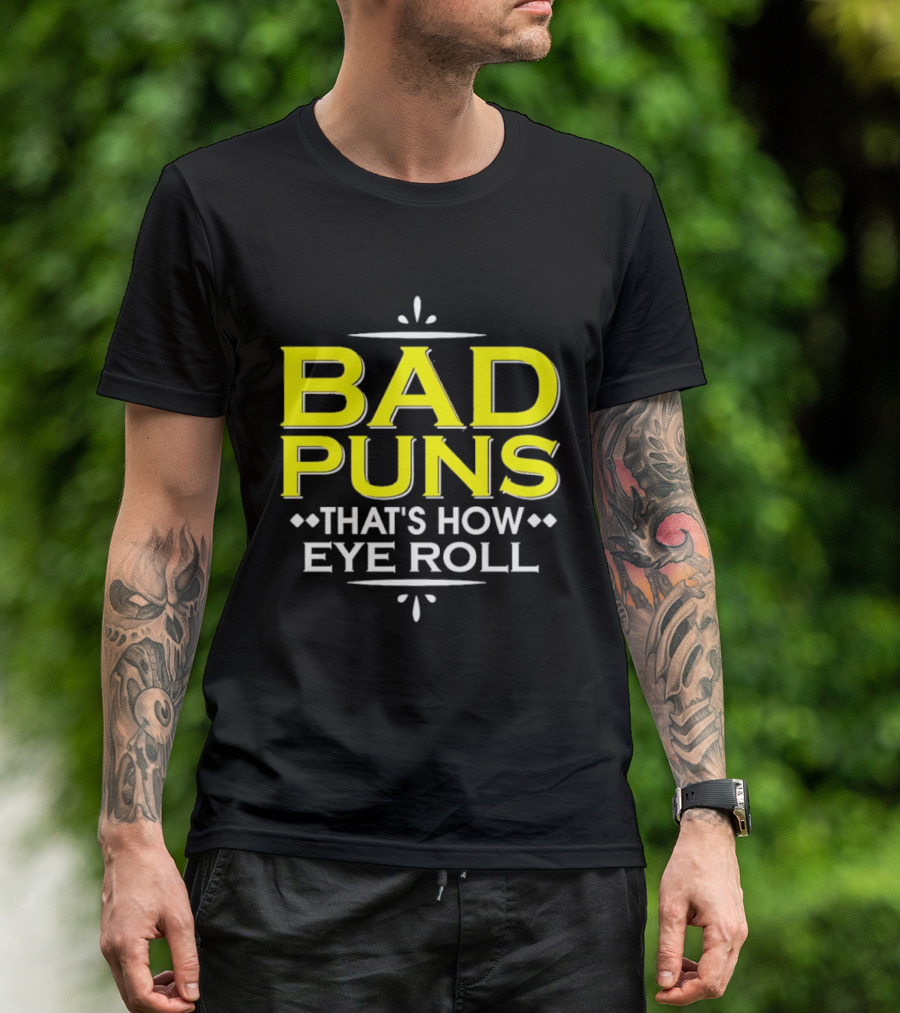 Bad Puns That's How Eye Roll Dad Joke Wordplay T-Shirt