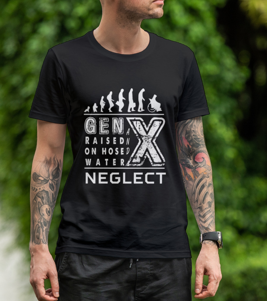 Gen X Raised On Hose Water Neglect Evolution T-Shirt