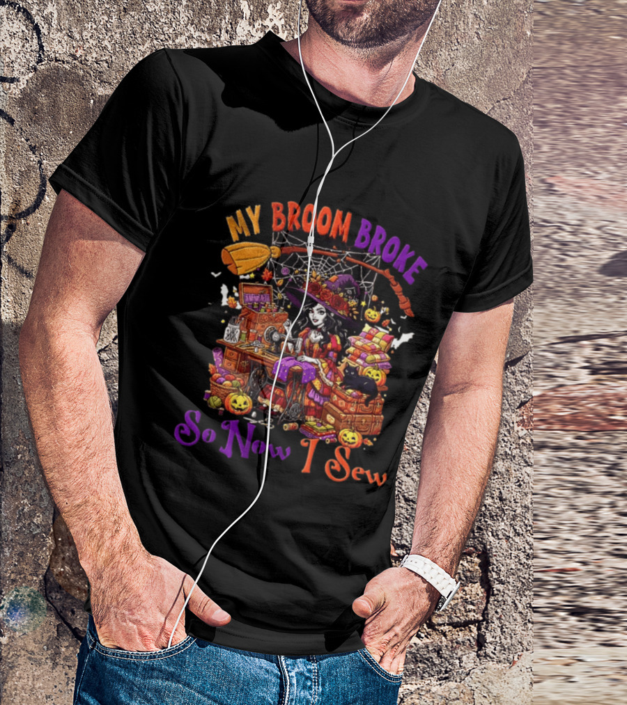 My Broom Broke So Now I Sew Halloween Witch Sewing Machine Black Cat Pumpkins T-Shirt