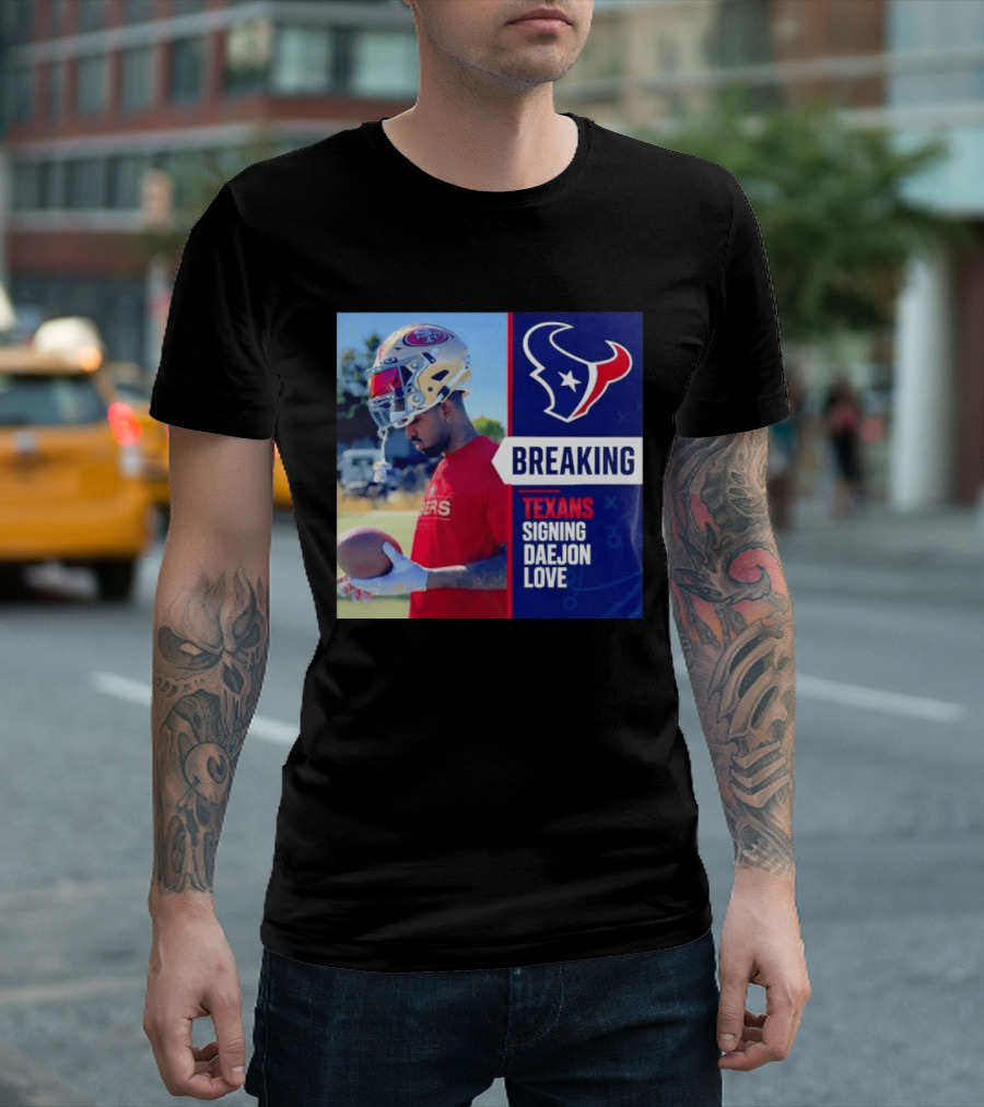 Breaking Houston Texans Signing WR Daejon Love NFL News T-Shirt