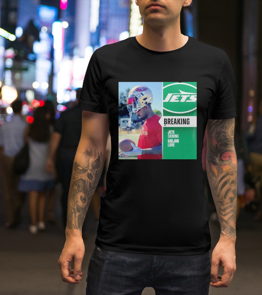 Breaking New York Jets Signing Daejon Love NFL News T-Shirt