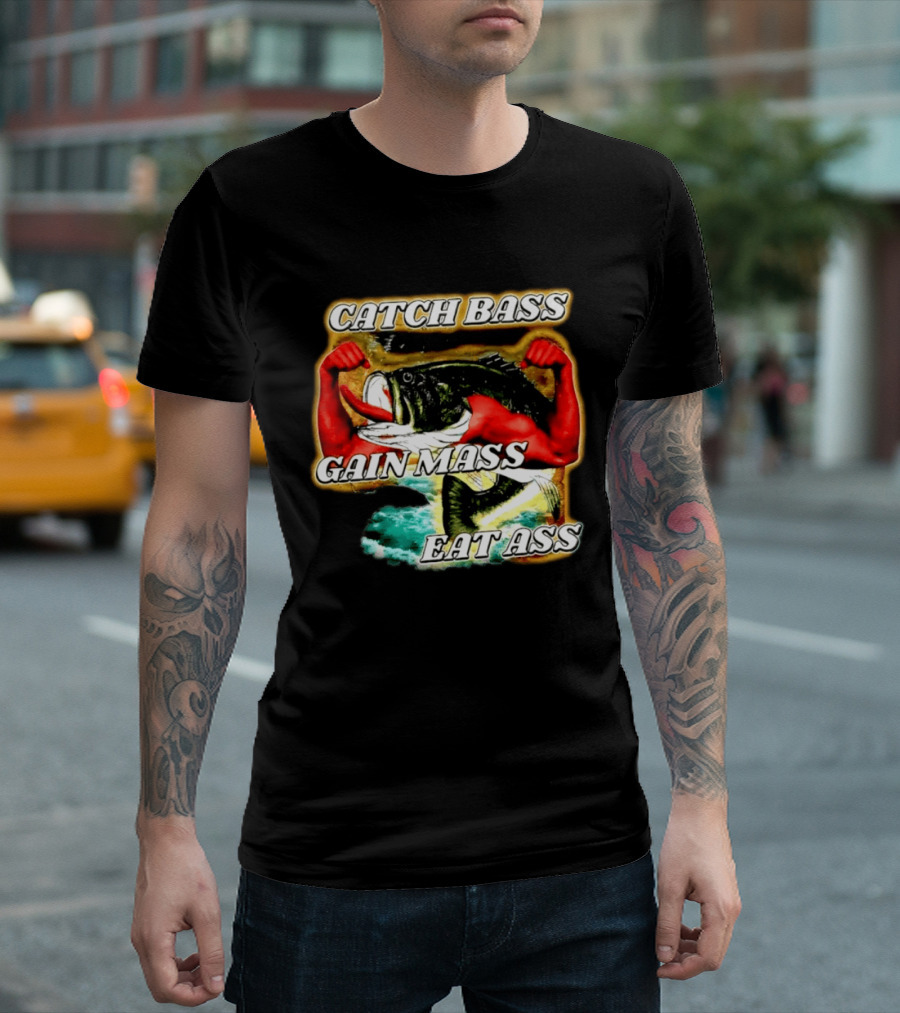 Catch Bass Gain Mass Eat Ass Fishing Gym Motivational T-Shirt
