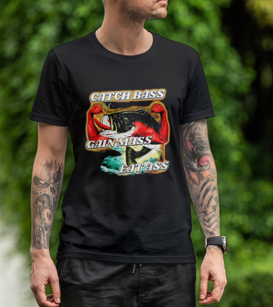 Catch Bass Gain Mass Eat Ass Fishing Gym Motivational T-Shirt
