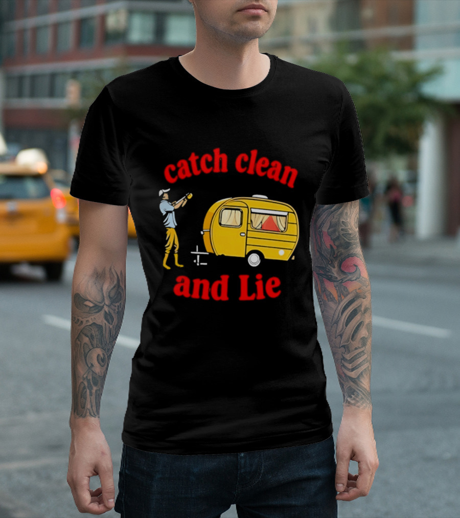 Catch Clean And Lie Fishing Camper Camping T-Shirt