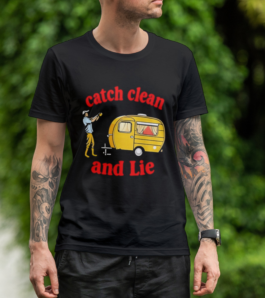 Catch Clean And Lie Fishing Camper Camping T-Shirt