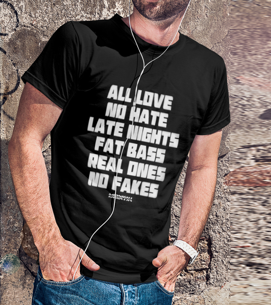 Midnight Groovers All Love No Hate Late Nights Fat Bass Real Ones No Fakes T-Shirt