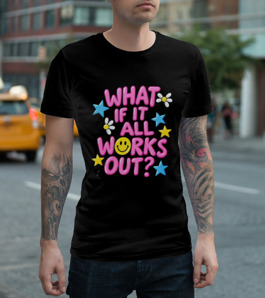What If It All Works Out Smiley Face Daisy Flower Stars T-Shirt