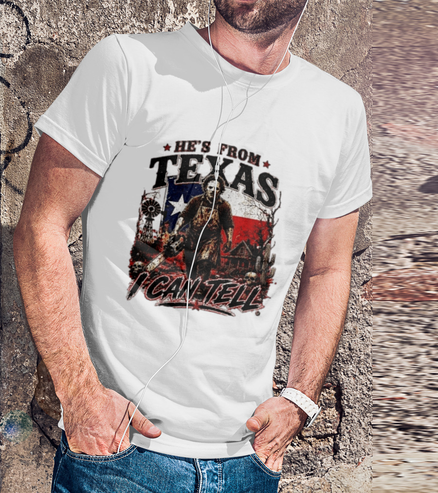 He's From Texas Horror Chainsaw Halloween I Can Tell T-Shirt