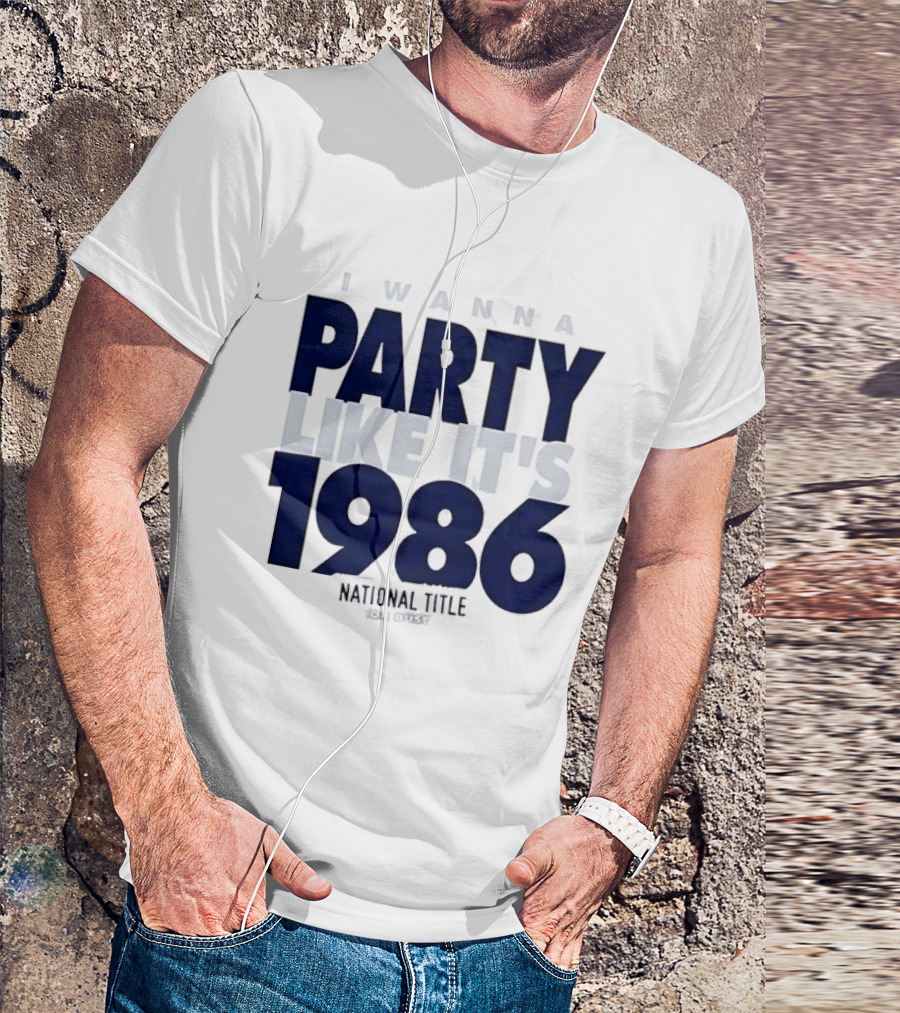 I Wanna Party Like It's 1986 National Title Or Bust T-Shirt