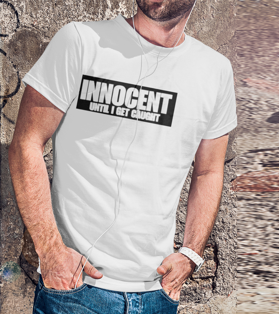 INNOCENT UNTIL I GET CAUGHT Vintage Distressed Lettering T-Shirt