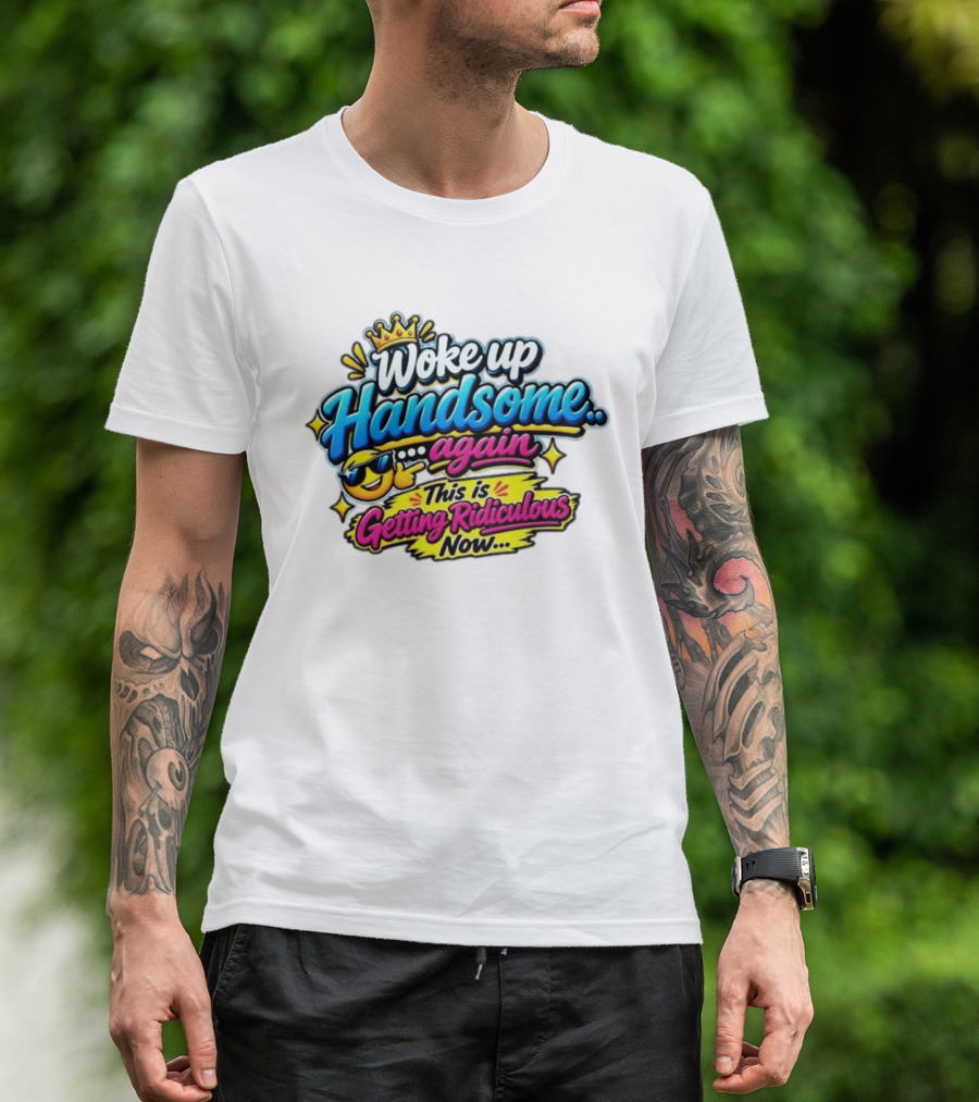 Woke Up Handsome Again This Is Getting Ridiculous Now Emoji Crown Sunglasses T-Shirt
