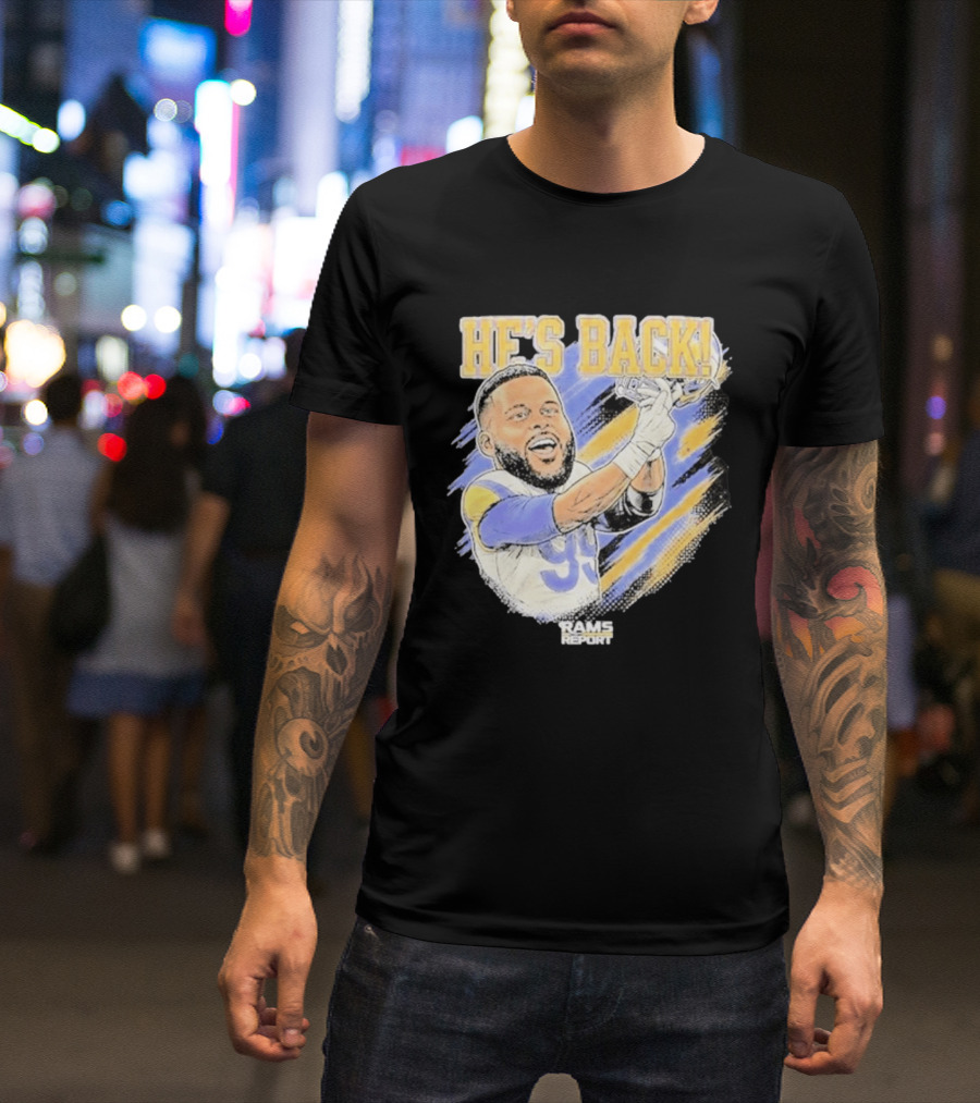 HE'S BACK Aaron Donald Rams Report Los Angeles Rams T-Shirt