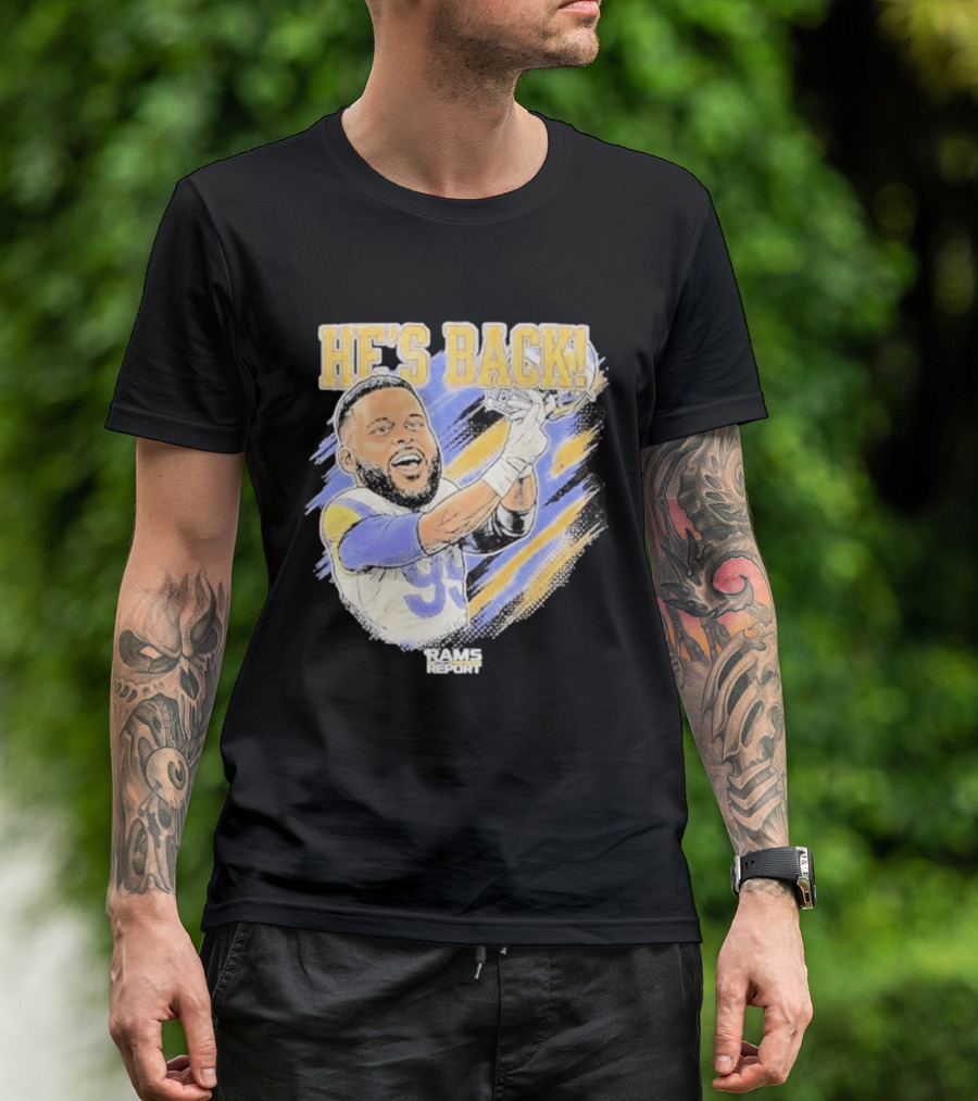 HE'S BACK Aaron Donald Rams Report Los Angeles Rams T-Shirt