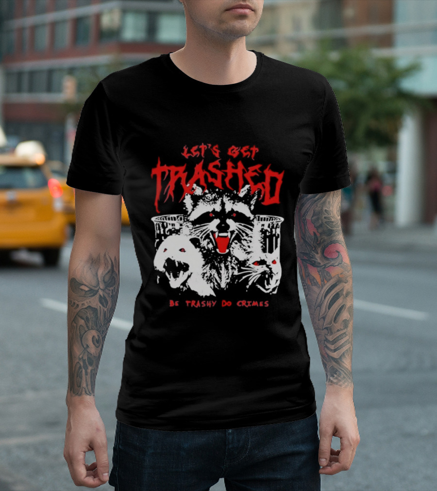 Let's Get Trashed Raccoon Opossum Cat Be Trashy Do Crimes T-Shirt