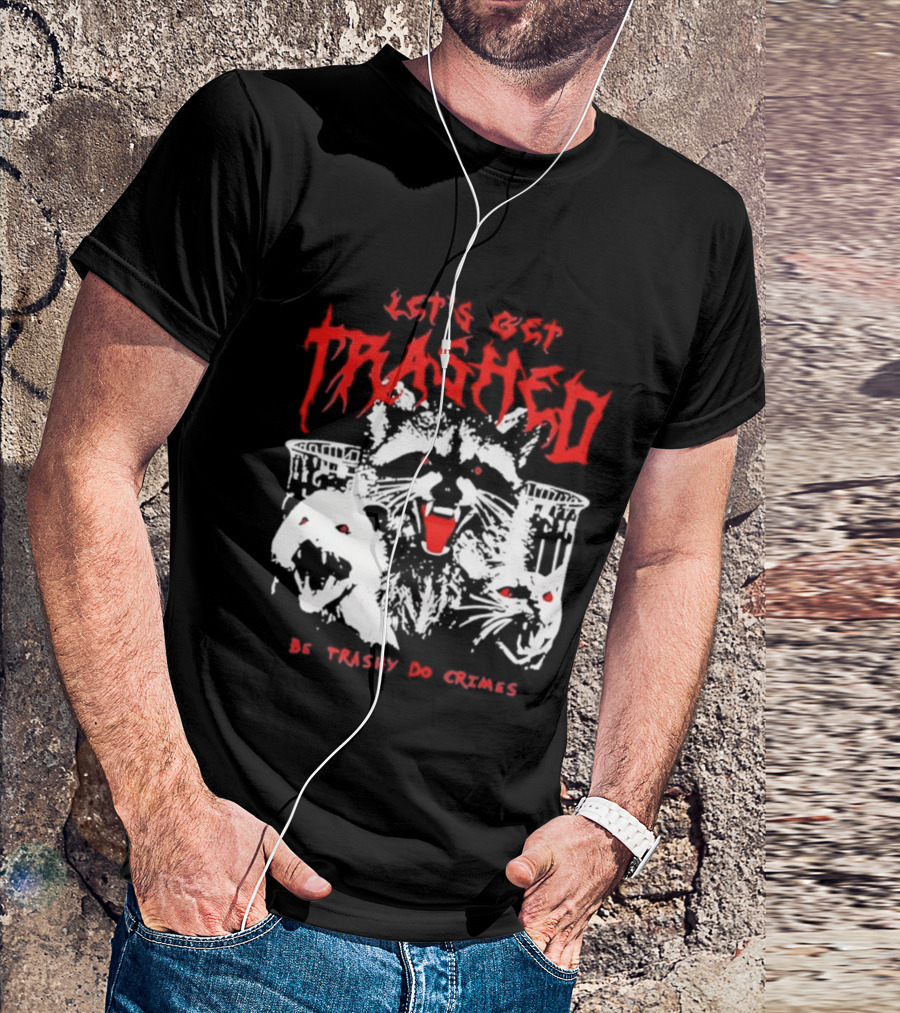 Let's Get Trashed Raccoon Opossum Cat Be Trashy Do Crimes T-Shirt