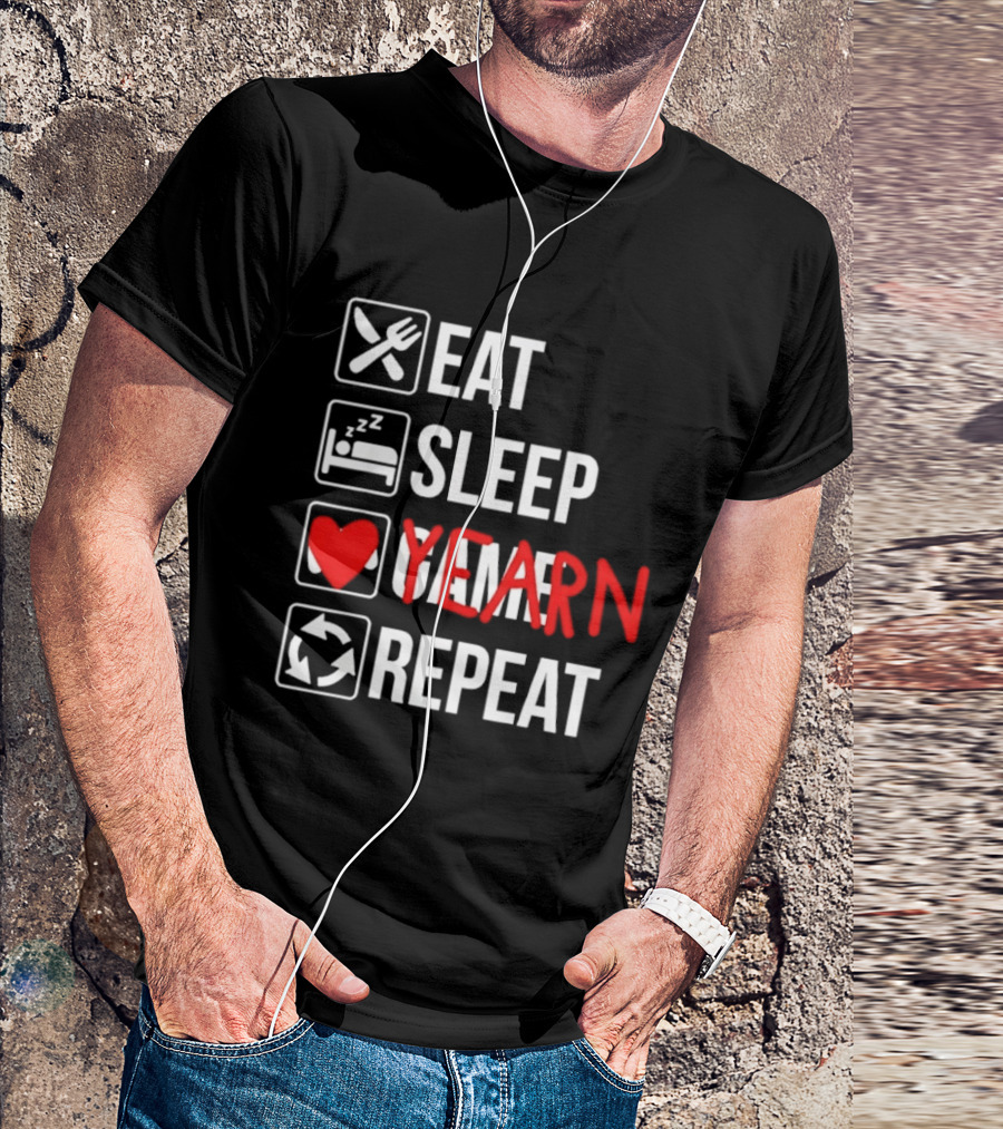 Eat Sleep Yearn Repeat Gaming Gamer Video Games T-Shirt
