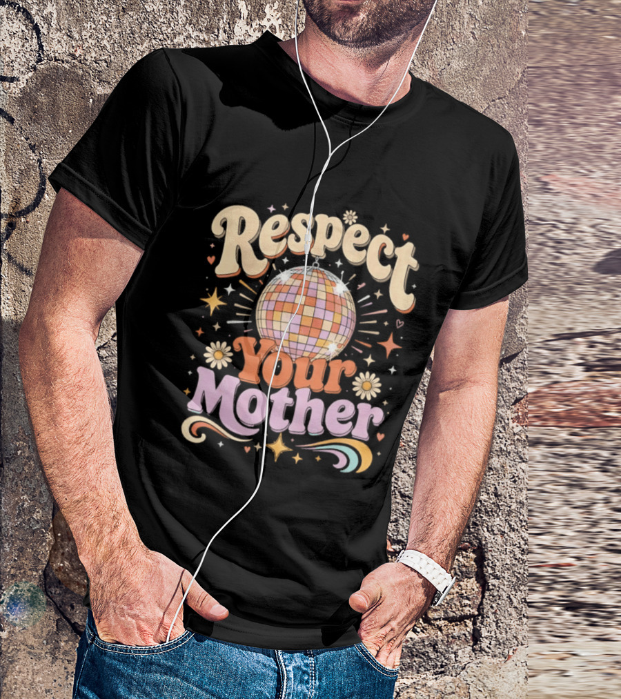 Respect Your Mother Disco Ball 70s Retro Vibes Floral Motif T-Shirt
