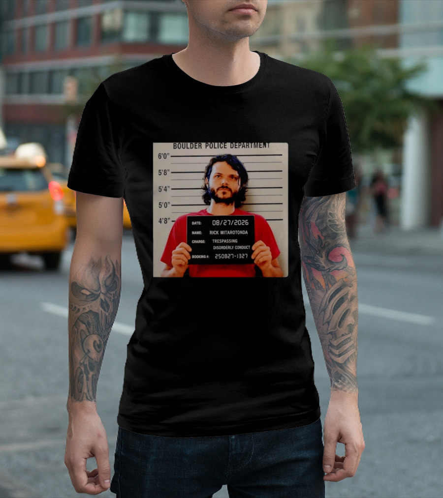 Boulder Police Department Rick Mitarotonda Shot 2026 Trespassing Disorderly Conduct T-Shirt