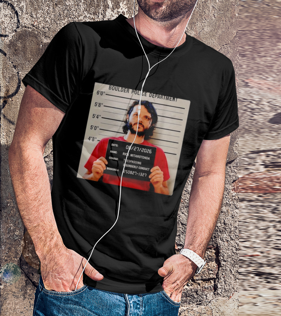 Boulder Police Department Rick Mitarotonda Shot 2026 Trespassing Disorderly Conduct T-Shirt