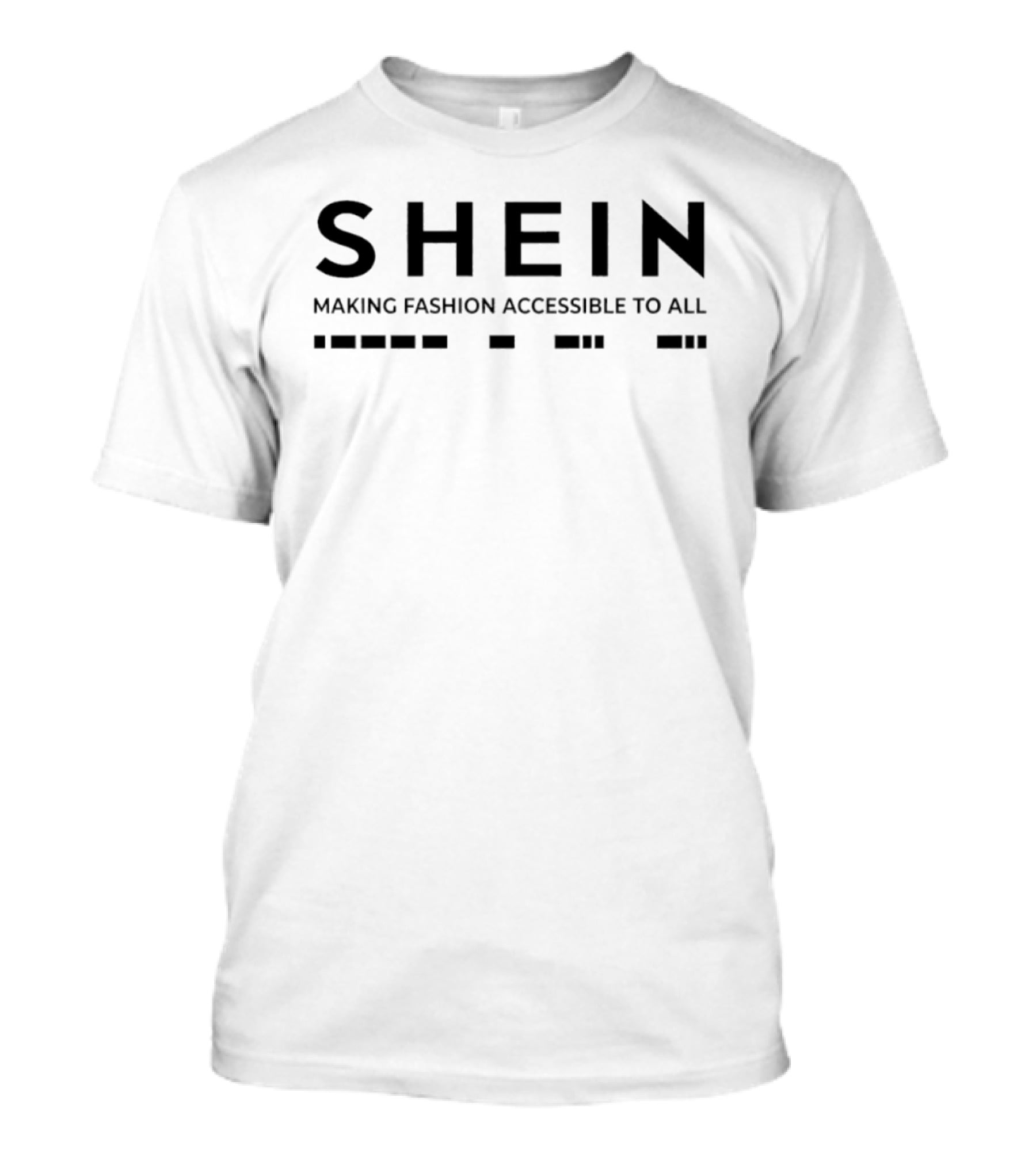 SHEIN Making Fashion Accessible To All T-Shirt