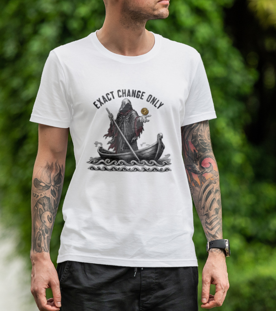 Exact Change Only Charon Underworld Ferryman River Styx Greek Mythology T-Shirt